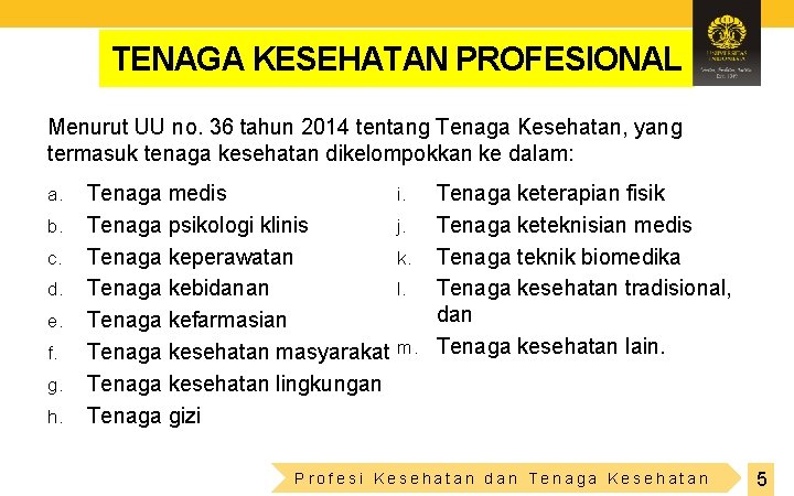 TENAGA KESEHATAN PROFESIONAL Menurut UU no. 36 tahun 2014 tentang Tenaga Kesehatan, yang termasuk