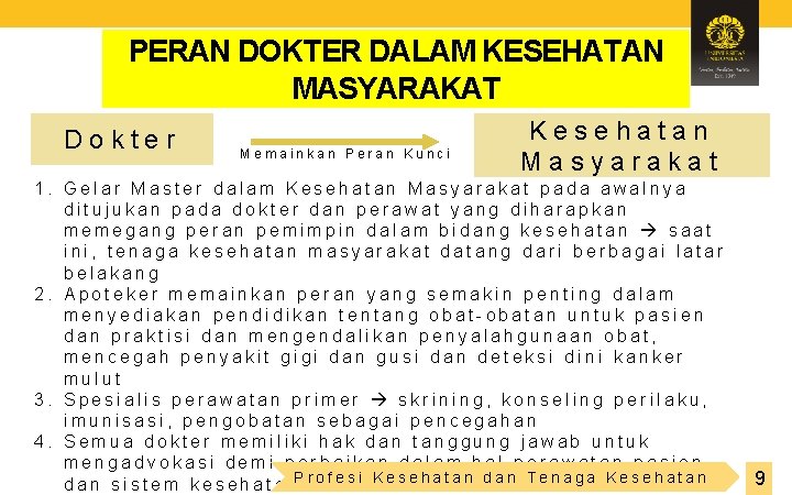 PERAN DOKTER DALAM KESEHATAN MASYARAKAT Dokter Memainkan Peran Kunci Kesehatan Masyarakat 1. Gelar Master