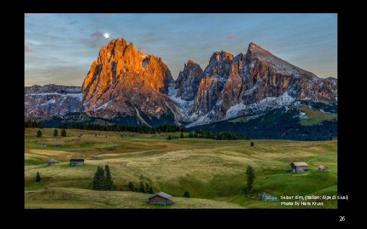 Seiser Alm, (Italian: Alpe di Siusi) Photo by Hans Kruse 26 