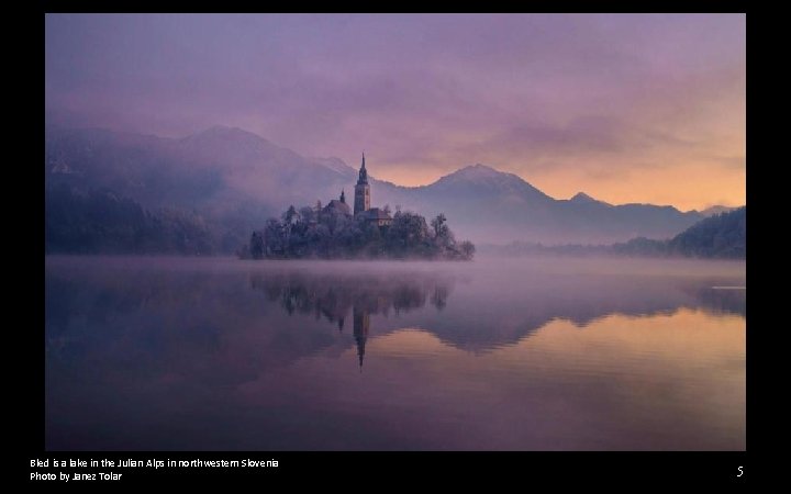 Bled is a lake in the Julian Alps in northwestern Slovenia Photo by Janez