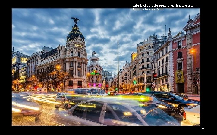 Calle de Alcalá is the longest street in Madrid, Spain Photo by Javier del