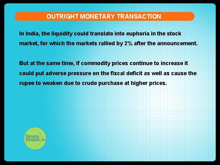 OUTRIGHT MONETARY TRANSACTION In India, the liquidity could translate into euphoria in the stock