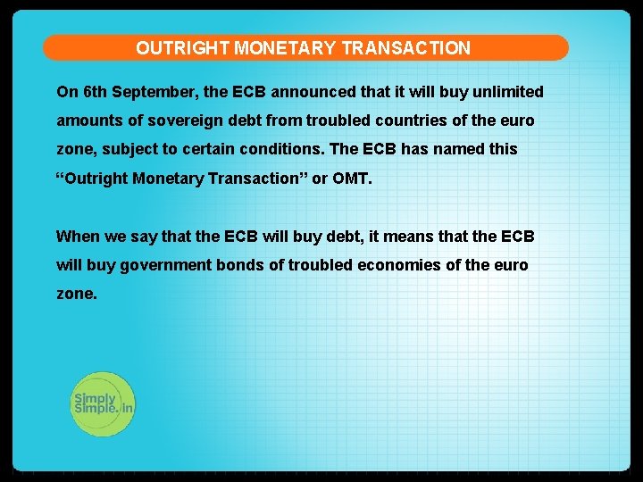 OUTRIGHT MONETARY TRANSACTION On 6 th September, the ECB announced that it will buy