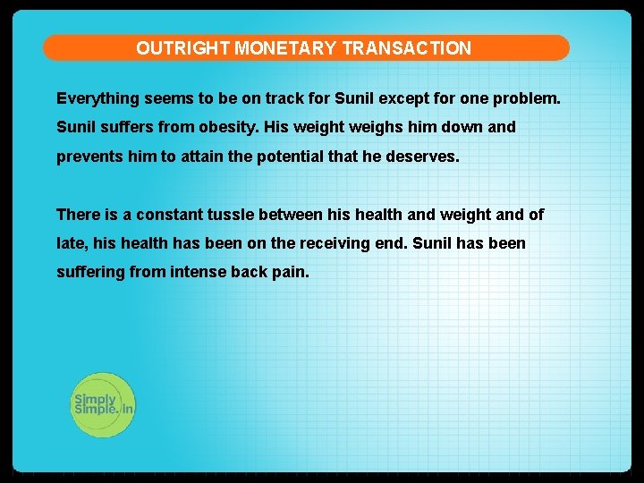 OUTRIGHT MONETARY TRANSACTION Everything seems to be on track for Sunil except for one