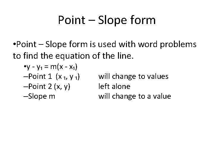 Point – Slope form • Point – Slope form is used with word problems