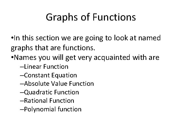 Graphs of Functions • In this section we are going to look at named