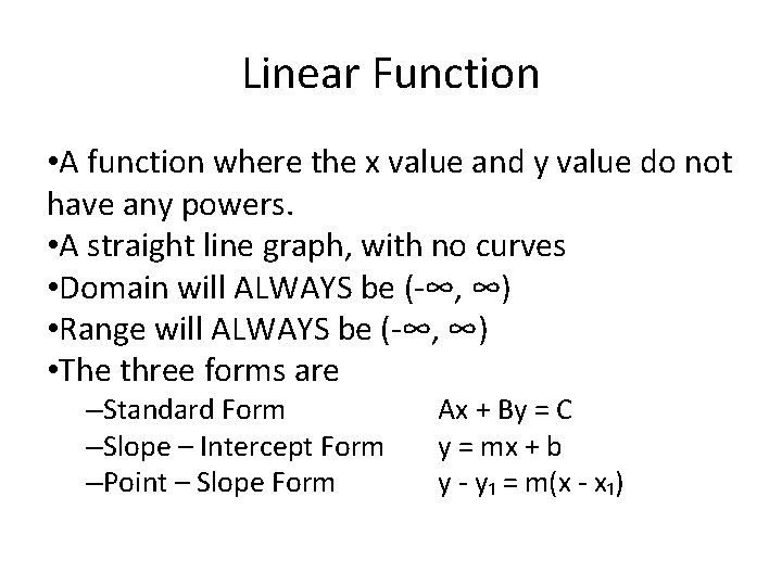 Linear Function • A function where the x value and y value do not