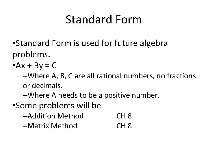 Standard Form • Standard Form is used for future algebra problems. • Ax +