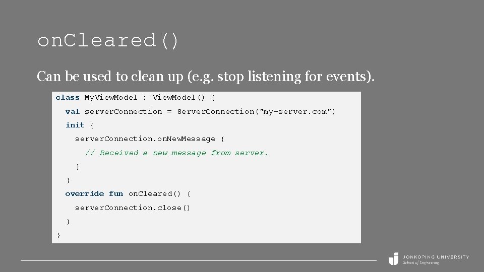 on. Cleared() Can be used to clean up (e. g. stop listening for events).