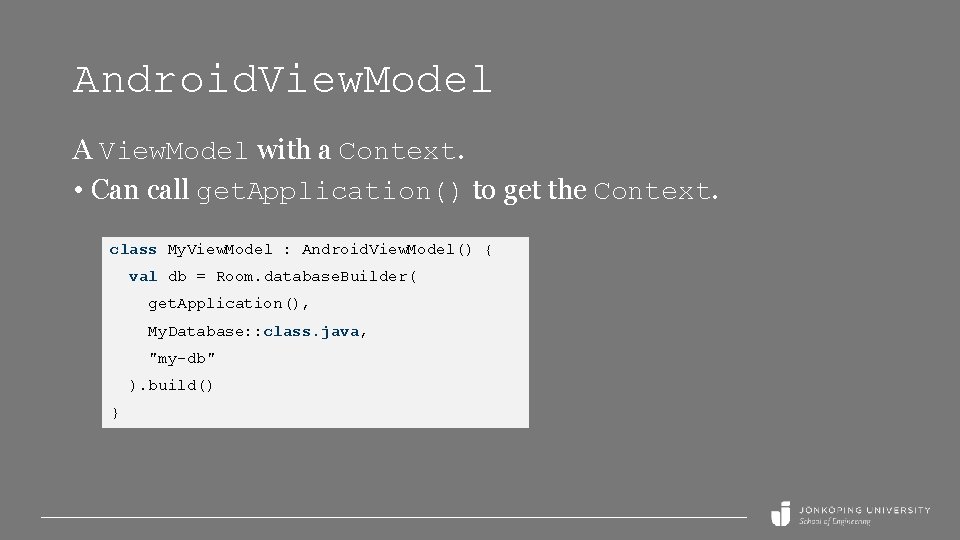 Android. View. Model A View. Model with a Context. • Can call get. Application()