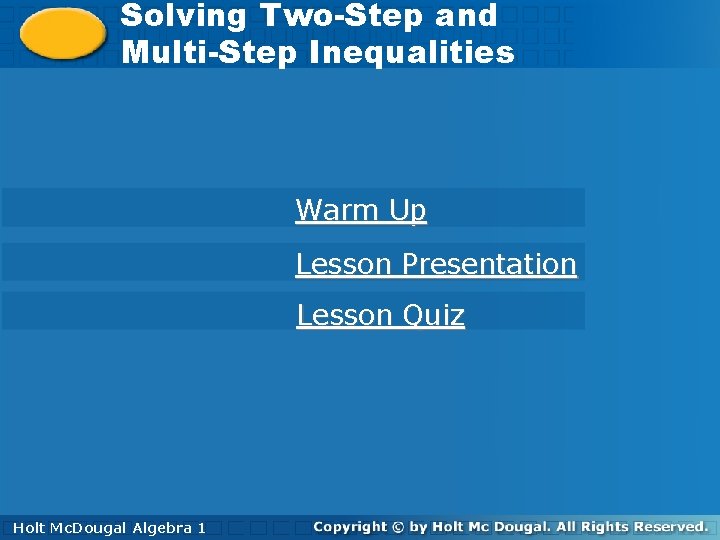 Solving Two-Step and Multi-Step Inequalities Warm Up Lesson Presentation Lesson Quiz Holt 1 Algebra