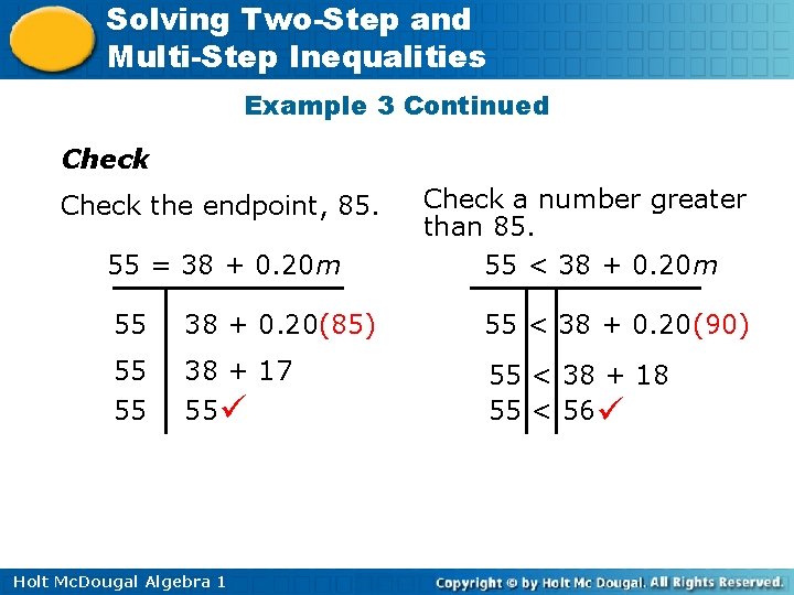 Solving Two-Step and Multi-Step Inequalities Example 3 Continued Check the endpoint, 85. 55 =