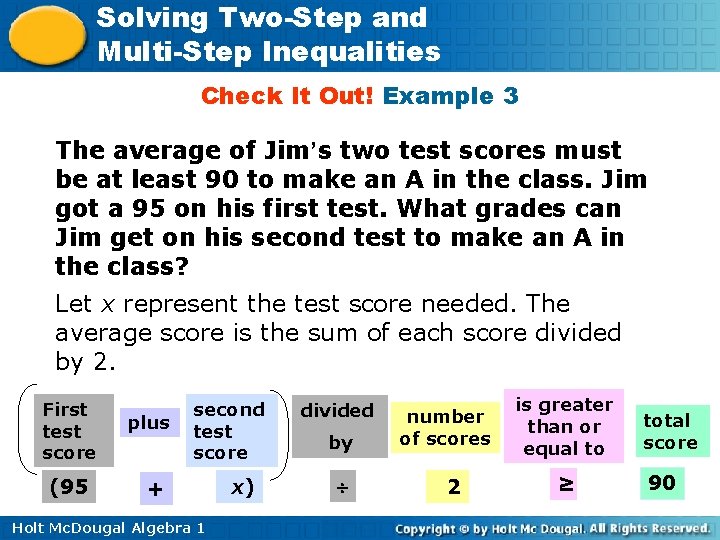 Solving Two-Step and Multi-Step Inequalities Check It Out! Example 3 The average of Jim’s