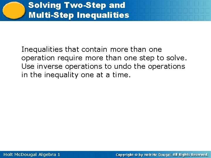 Solving Two-Step and Multi-Step Inequalities that contain more than one operation require more than