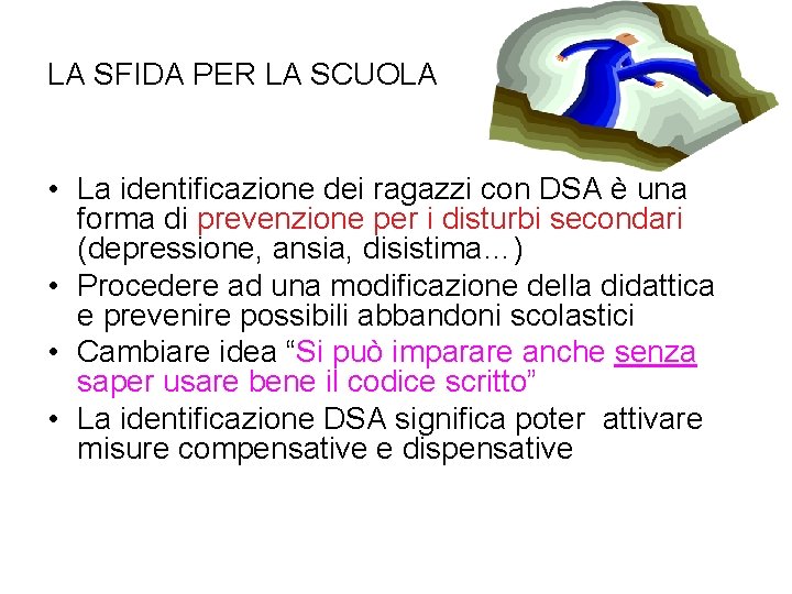 LA SFIDA PER LA SCUOLA • La identificazione dei ragazzi con DSA è una