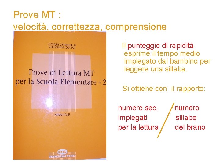 Prove MT : velocità, correttezza, comprensione Il punteggio di rapidità esprime il tempo medio