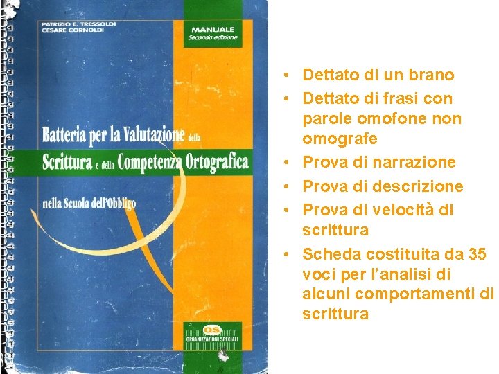  • Dettato di un brano • Dettato di frasi con parole omofone non