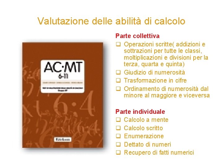 Valutazione delle abilità di calcolo Parte collettiva q Operazioni scritte( addizioni e sottrazioni per