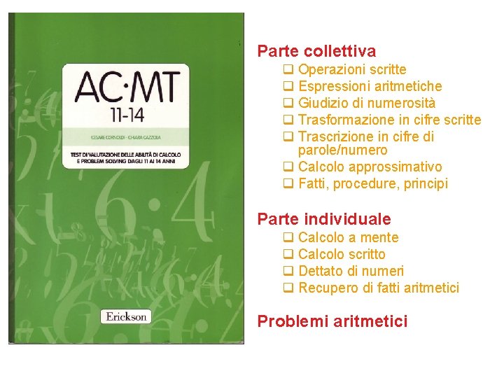 Parte collettiva q Operazioni scritte q Espressioni aritmetiche q Giudizio di numerosità q Trasformazione