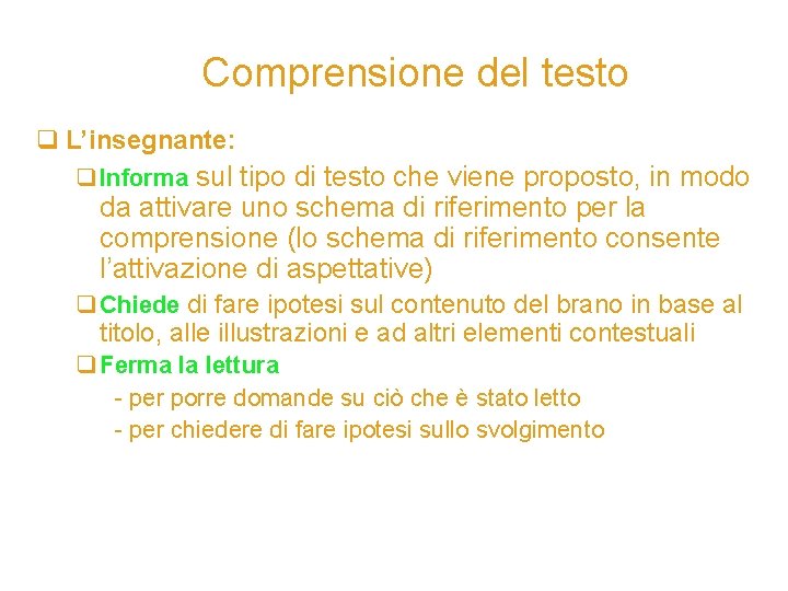 Comprensione del testo q L’insegnante: q Informa sul tipo di testo che viene proposto,