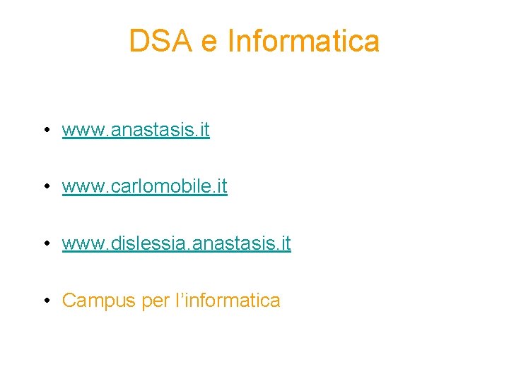 DSA e Informatica • www. anastasis. it • www. carlomobile. it • www. dislessia.