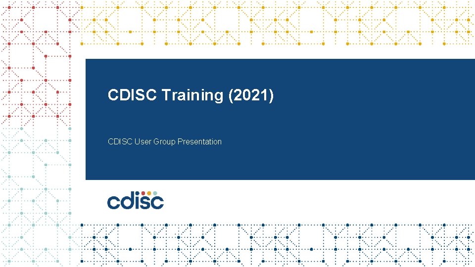 CDISC Training (2021) CDISC User Group Presentation 