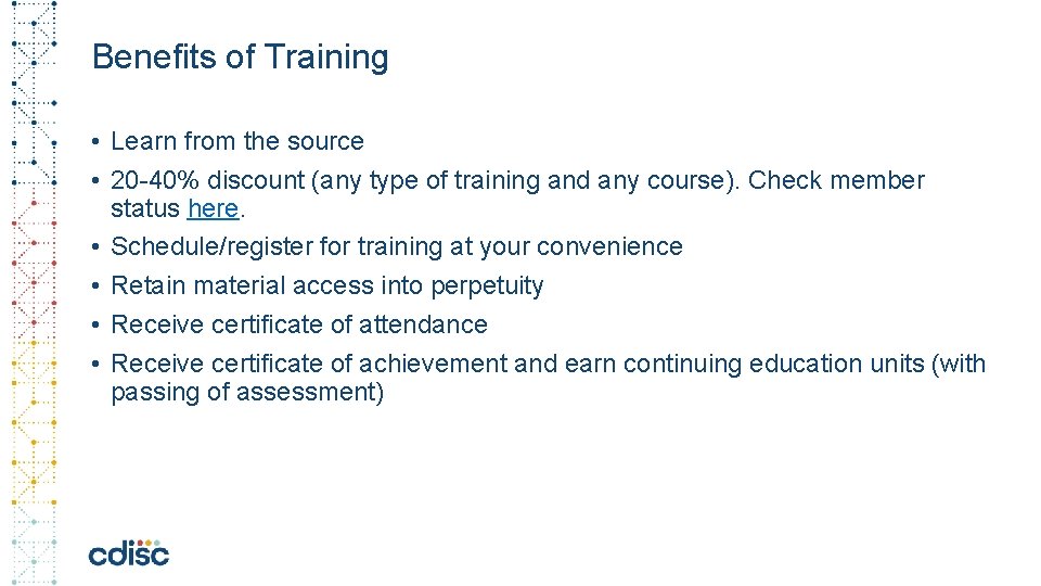 Benefits of Training • Learn from the source • 20 -40% discount (any type