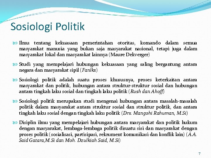 Sosiologi Politik Ilmu tentang kekuasaan pemerintahan otoritas, komando dalam semua masyarakat manusia yang bukan