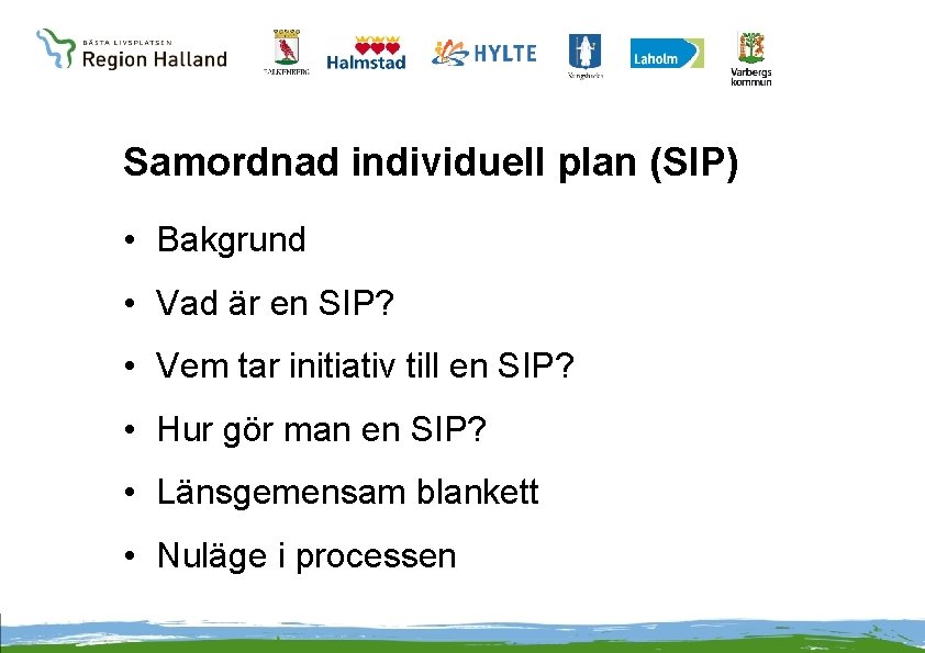 Samordnad individuell plan (SIP) • Bakgrund • Vad är en SIP? • Vem tar