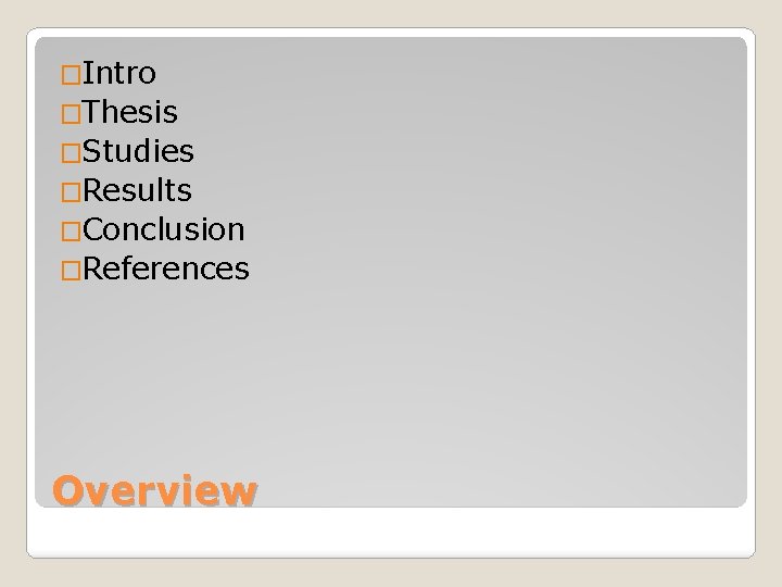 �Intro �Thesis �Studies �Results �Conclusion �References Overview 