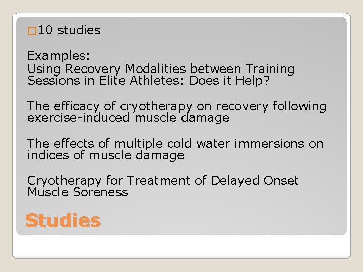 � 10 studies Examples: Using Recovery Modalities between Training Sessions in Elite Athletes: Does