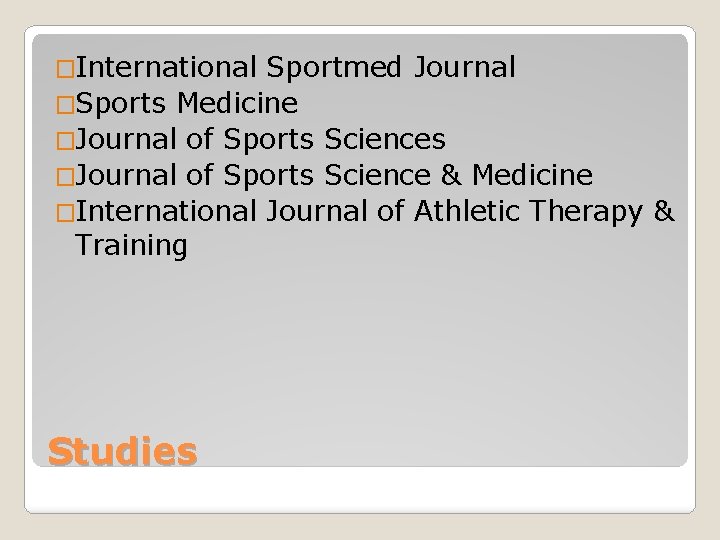 �International Sportmed Journal �Sports Medicine �Journal of Sports Sciences �Journal of Sports Science &