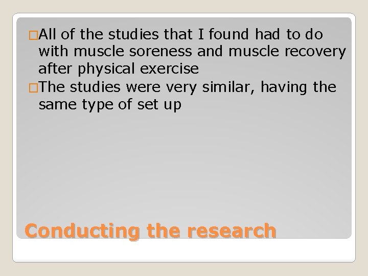 �All of the studies that I found had to do with muscle soreness and