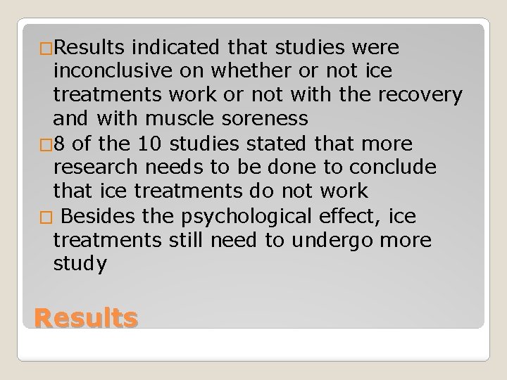 �Results indicated that studies were inconclusive on whether or not ice treatments work or
