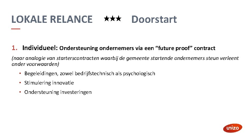 LOKALE RELANCE Doorstart 1. Individueel: Ondersteuning ondernemers via een “future proof” contract (naar analogie