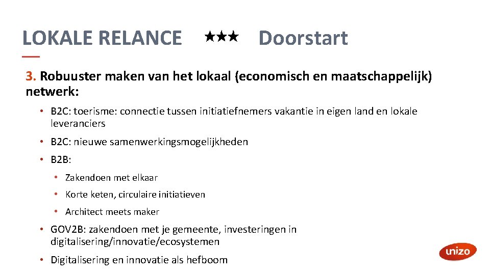 LOKALE RELANCE Doorstart 3. Robuuster maken van het lokaal (economisch en maatschappelijk) netwerk: •