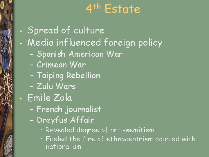 4 th Estate s s Spread of culture Media influenced foreign policy – –