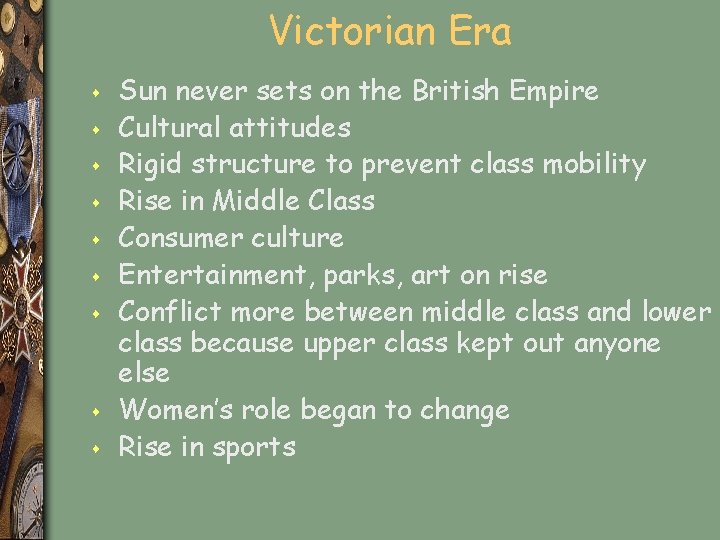 Victorian Era s s s s s Sun never sets on the British Empire