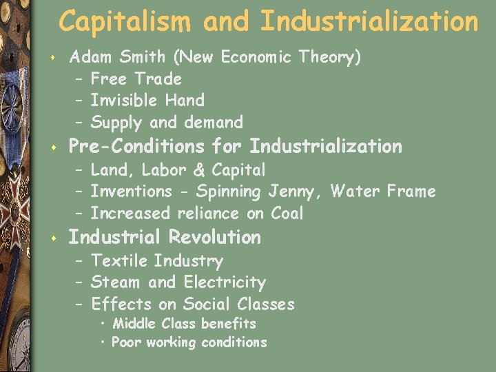 Capitalism and Industrialization s s Adam Smith (New Economic Theory) – Free Trade –