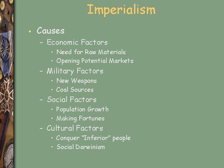 Imperialism s Causes – Economic Factors • Need for Raw Materials • Opening Potential
