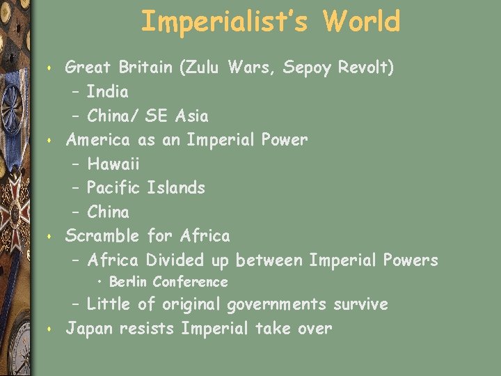 Imperialist’s World s s s Great Britain (Zulu Wars, Sepoy Revolt) – India –