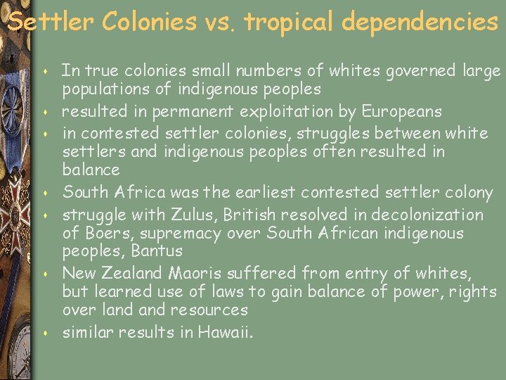 Settler Colonies vs. tropical dependencies s s s In true colonies small numbers of