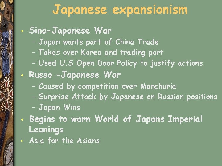 Japanese expansionism s Sino-Japanese War – Japan wants part of China Trade – Takes