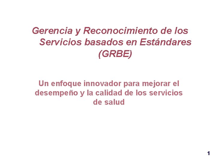 Gerencia y Reconocimiento de los Servicios basados en Estándares (GRBE) Un enfoque innovador para