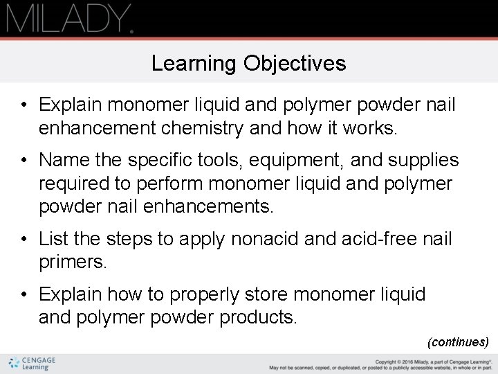 Learning Objectives • Explain monomer liquid and polymer powder nail enhancement chemistry and how