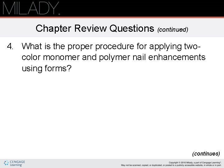 Chapter Review Questions (continued) 4. What is the proper procedure for applying twocolor monomer