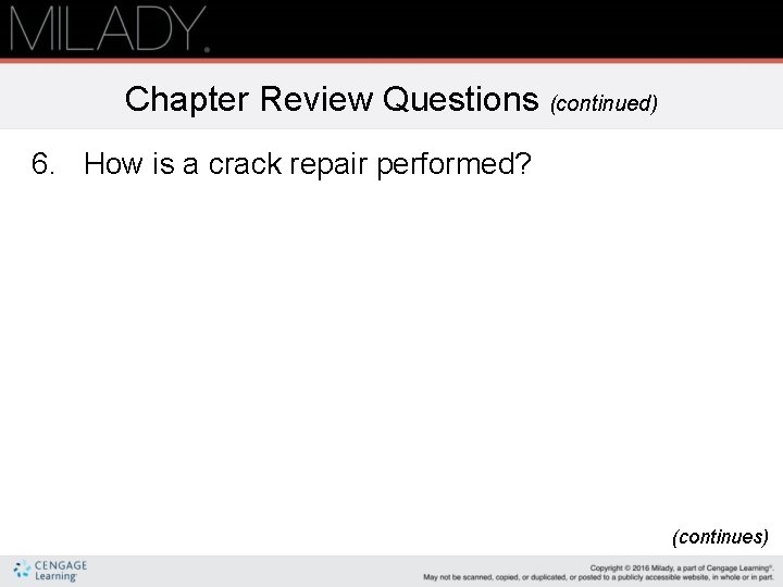 Chapter Review Questions (continued) 6. How is a crack repair performed? (continues) 