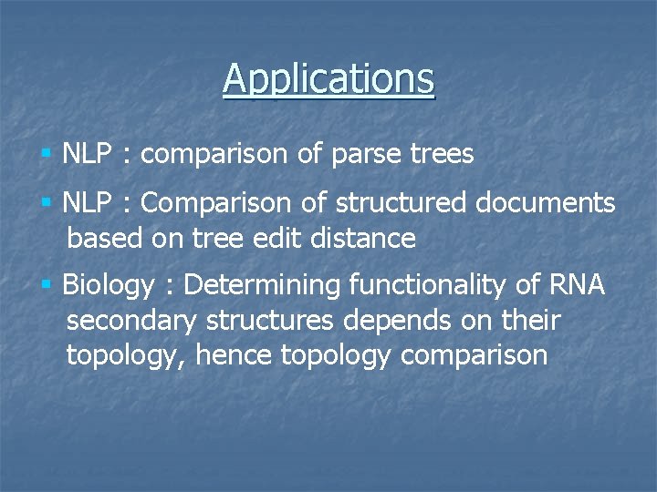 Applications § NLP : comparison of parse trees § NLP : Comparison of structured