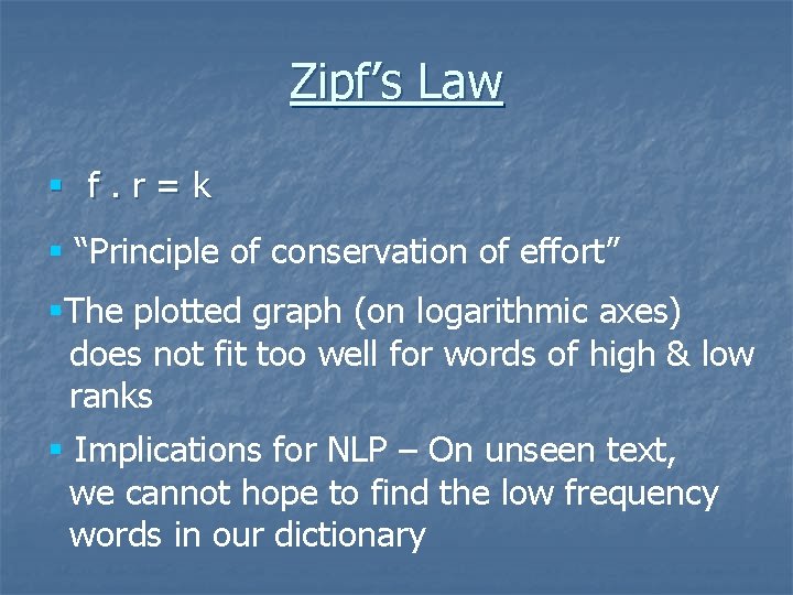 Zipf’s Law § f. r=k § “Principle of conservation of effort” §The plotted graph