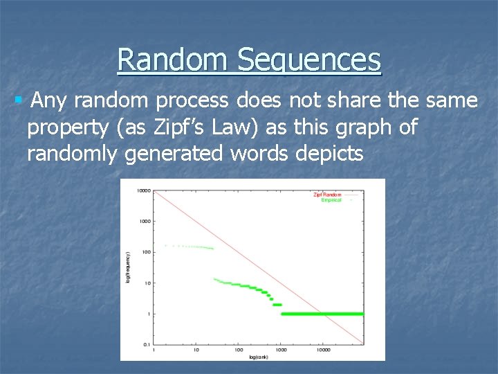 Random Sequences § Any random process does not share the same property (as Zipf’s